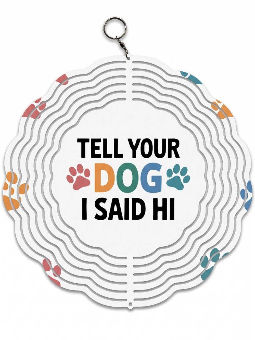 10" Tell Your Dog I Said Hi Kinetic Wind Spinner - White Hanging Yard Decor